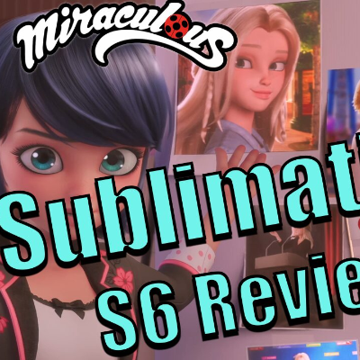 episode “Sublimation” Review – Miraculous Ladybug Season 6 artwork