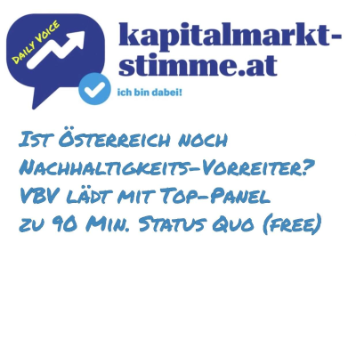 episode kapitalmarkt-stimme.at daily voice 279/365: Ist Österreich noch Nachhaltigkeits-Vorreiter? VBV lädt mit Top-Panel zu 90 Min. Status Quo (free) artwork