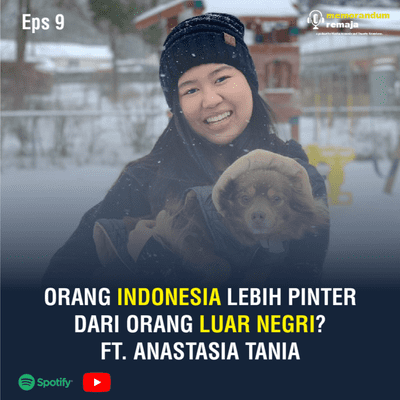 episode Eps9 - Orang Indonesia Lebih Pinter Dari Orang Luar Negri? ft. Anastasia Tania artwork