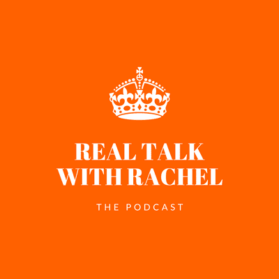 Real Talk with Rachel, The Podcast