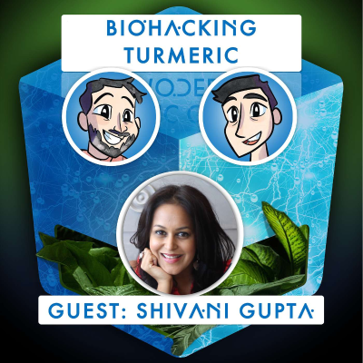 episode BioHackers Podcast Ep. 10 – BioHacking Turmeric featuring Shivani Gupta and Reed Bender artwork