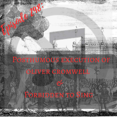 episode Forbidden to Sing & Posthumous Execution of Oliver Cromwell artwork
