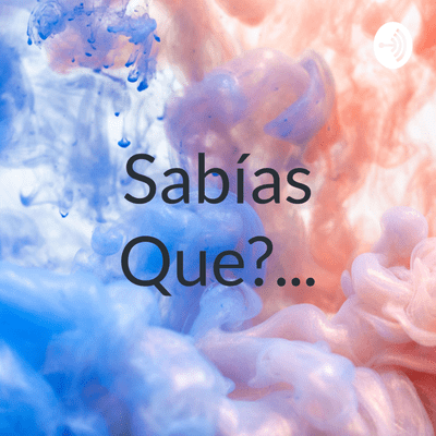Imagen de portada del programa Sabías Que?...