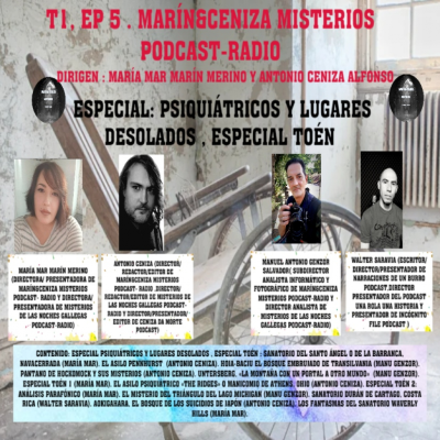 episode MARÍN&CENIZA MISTERIOS PODCAST-RADIO: T1,Ep5: PSIQUIATRICOS Y LUGARES DESOLADOS,ESPECIAL TOEN artwork