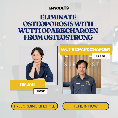episode Episode 119. Eliminate osteoporosis with Wutti Oparkcharoen from OsteoStrong artwork