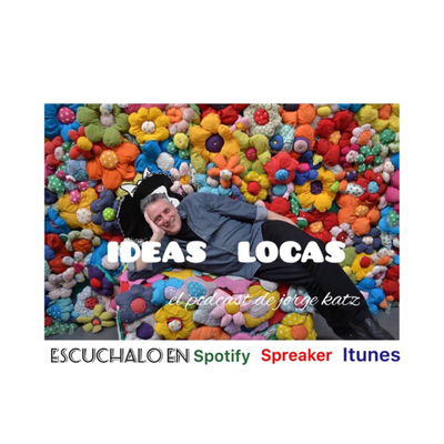 episode Episodio 22 - IDEAS LOCAS jorge katz's show artwork