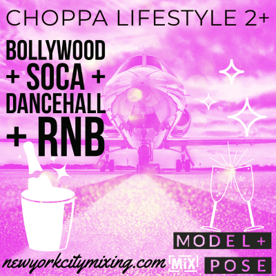 episode Choppa Lifestyle 2+ = Model + Pose = Bollywood + Soca + Dancehall + RNB // #nycmixing artwork