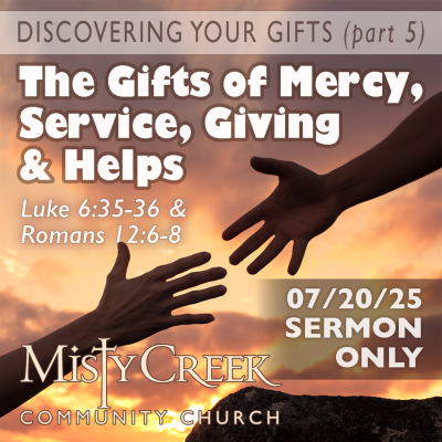 episode 07/20/25 Sermon: "Discovering Your Gifts, Pt. 5 (Mercy, Giving, Service & Helps)" artwork