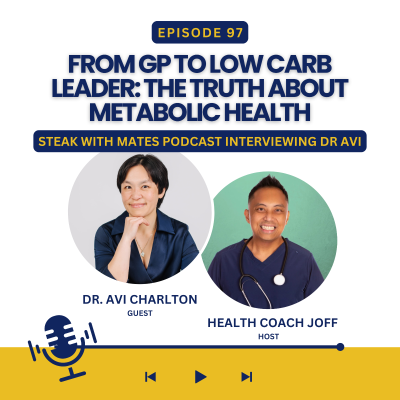 episode Episode 97. From GP to Low Carb Leader: The Truth About Metabolic Health - Steak with Mates podcast by Health Coach Joff interviewing DR Avi artwork