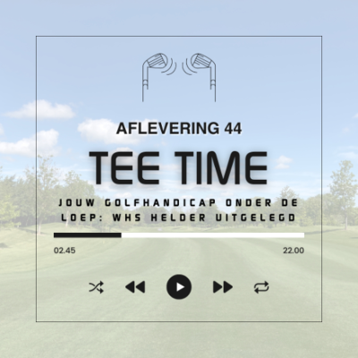 episode Tee Time aflevering 44 Jouw golfhandicap onder de loep WHS helder uitgelegd artwork