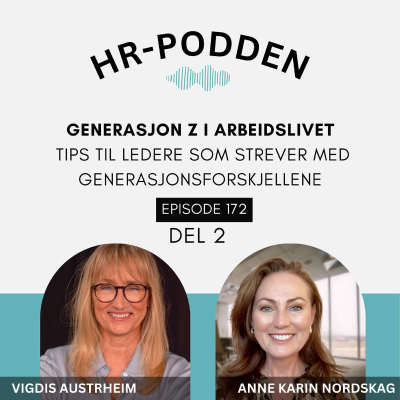 episode 172: Om generasjon Z i arbeidslivet, med Vigdis Austrheim og Anne Karin Nordskag (DEL 2) artwork