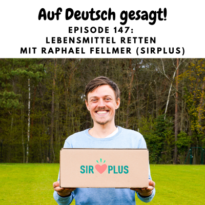 episode Episode 147: Lebensmittel retten mit Raphael Fellmer (Sirplus) artwork