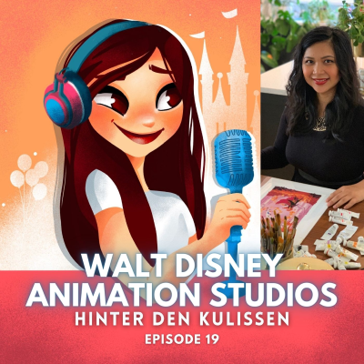 Feenstaub & Mauseohren | Disney Podcast - #19: Hinter den Kulissen der Walt Disney Animation Studios