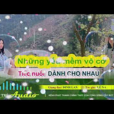 episode Những yếu mềm vô cớ, tiếc nuối dành cho nhau | Số 169 | Tác giả Lê Na | Giọng đọc Đinh Lan artwork