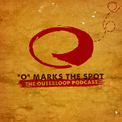 O Marks the Spot - The Outerloop Podcast