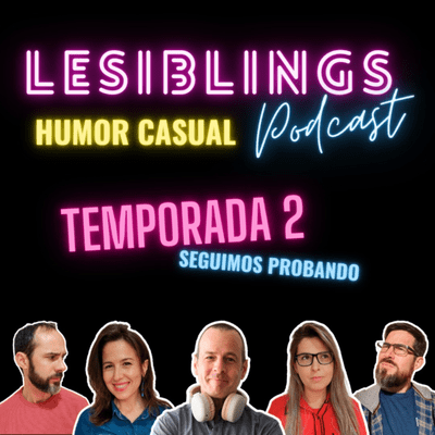 LESIBLINGS Podcast de humor casual