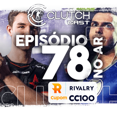episode Clutch Cast CS - Ep 78 - O fim de uma era, Astralis vai dar disband? artwork