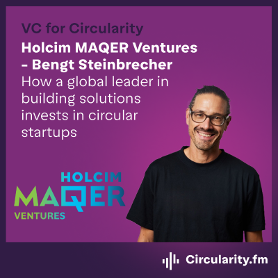 episode How a global leader in building solutions invests in circular startups with Bengt Steinbrecher from Holcim Maqer Venture artwork