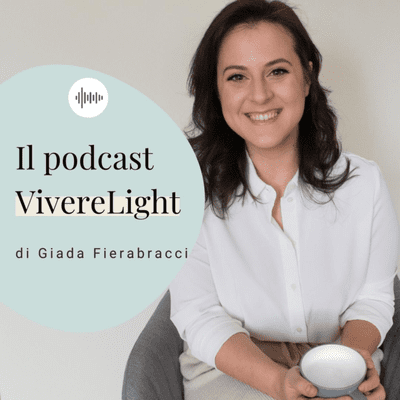 VivereLight - il podcast di Giada Fierabracci