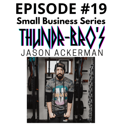 episode Episode 19 - GET SHREDDED! Small Business Interview with Thundr-Bro's Jason Ackerman artwork