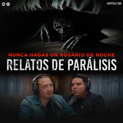 episode ¡NO HAGAS UN ROSARIO DE NOCHE! Relatos Reales de Parálisis del Sueño artwork