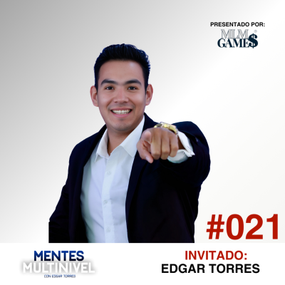 episode #021 Edgar Torres - Dos momentos importantes en tu negocio - Como nació MLM GAME- Como conquistar una ciudad con tu negocio. artwork
