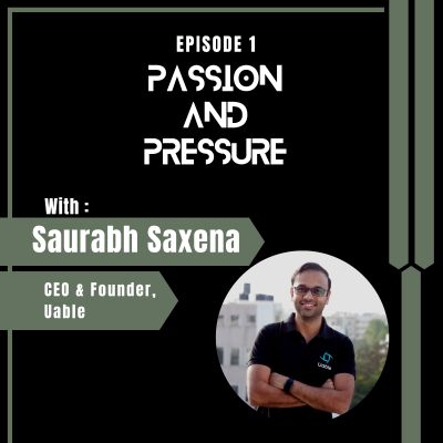episode Passion and Pressure with Saurabh Saxena| Ex- Founder, Vedantu and CEO & Founder, Uable artwork