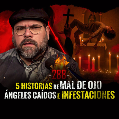 episode 5 Historias de Mal de Ojo , Ángeles Caídos e Infestaciones | EP 288 artwork