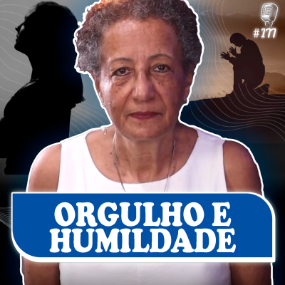 episode ORGULHO E HUMILDADE - Sandra Chaves - Recomeçar Podcast #177 artwork