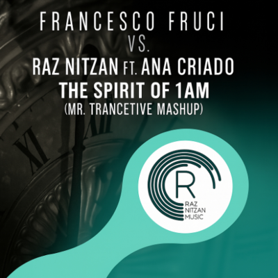 episode Francesco Fruci vs. Raz Nitzan Ft. Ana Criado - The Spirit of 1AM (Mr. Trancetive Mashup) artwork