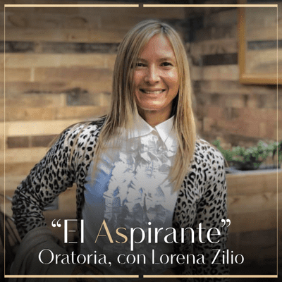 episode Oratoria, con Lorena Zilio. Episodio 2 de “El Aspirante”. artwork