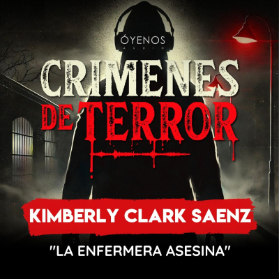 episode Temporada 2: Episodio #4 Kimberly Clark Saenz "La Enfermera Asesina" artwork
