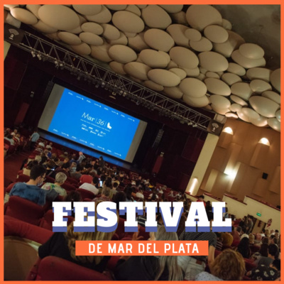 episode Episodio 25: Festival de Mar del Plata, 36° edición artwork