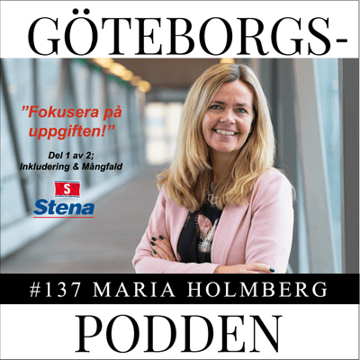 episode 137. ”Fokusera på uppgiften” med Maria Holmberg, Director People & Organizational Excellence, Stena AB artwork