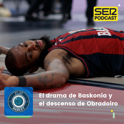 episode Play Basket | El drama de Baskonia y el descenso de Obradoiro artwork