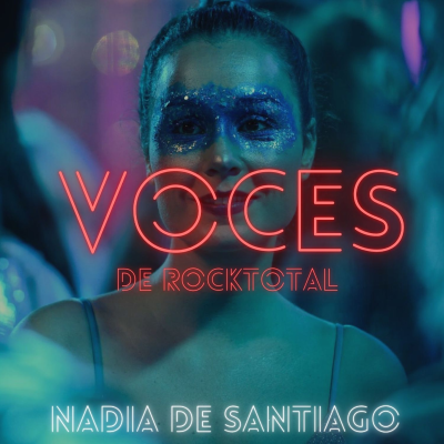 VOCES de RockTotal - VOCES de RockTotal: NADIA DE SANTIAGO #14
