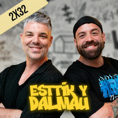 episode 2x32 ESTTIK Y DALMAU | Reto de Comida, Lo PEOR de ir a la India, Hernia de Dalmau, BEEF con Foodies artwork