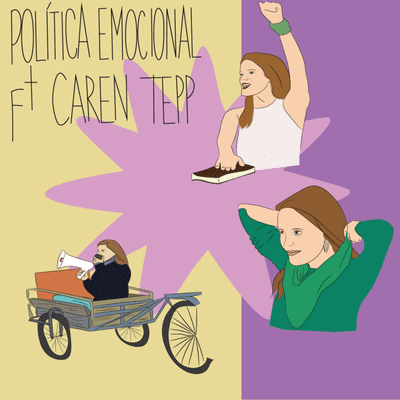 episode Política emocional 💓 ft. Caren Tepp artwork