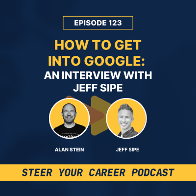 episode Ep 123: How to Get Into Google: An Interview with Former Google Recruiter, Jeff Sipe artwork