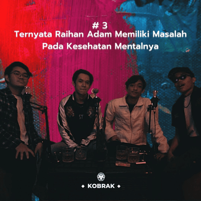 episode KOBRAK (Kongkow Babrak) Ep 3: Yang Keliatan Bahagia Di Depan Kalian, Belom Tentu Aslinya Bahagia artwork