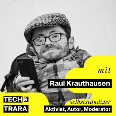 Tech und Trara - Wie können Inklusion und Barrierefreiheit im digitalen Raum stattfinden? - mit Raul Krauthausen