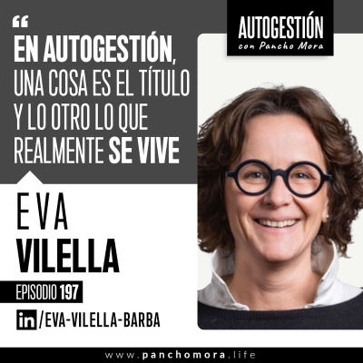 episode #197 Eva Vilella - En autogestión, una cosa es el título y lo otro lo que realmente se vive. artwork