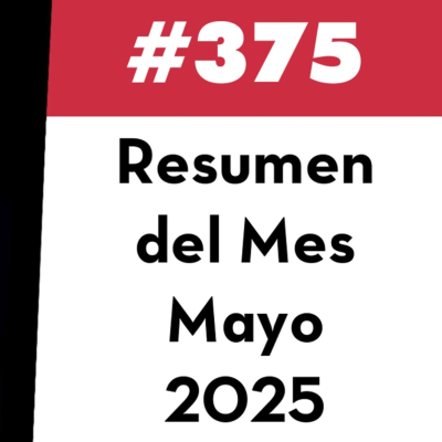 episode 375. Resumen del Mes - Mayo 2025 artwork