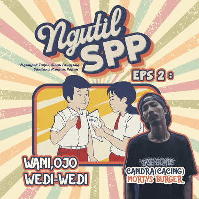 episode Wani, Ojo Wedi-Wedi : Candra(Cacing) Mortys Burger - NGUTIL SPP #Bosan artwork