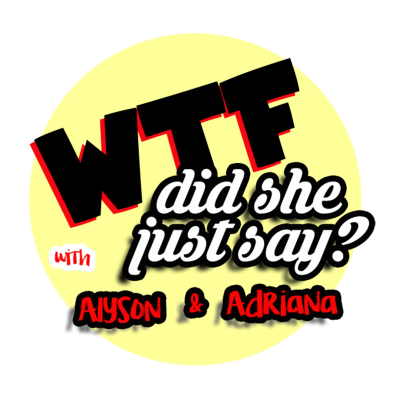 WTF Did She Just Say?