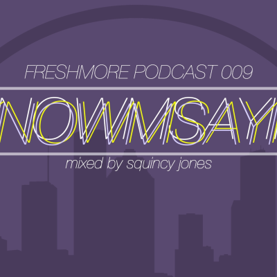 episode Freshmore Podcast 009-Squincy Jones - Knowmsayin artwork