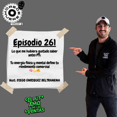 episode Episodio #261 - Serie LO QUE ME HUBIERA GUSTADO SABER ANTES - Tu energía física y mental define tu rendimiento comercial 🧠💪🔥 artwork
