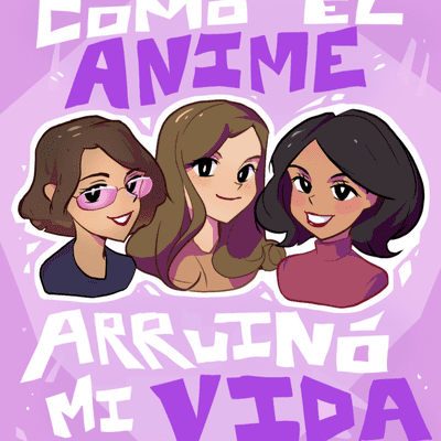 episode Como el ANIME arruino mi vida- Episodio 1 artwork