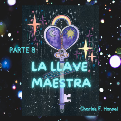 episode 💎PARTE 8 |"La llave maestra"● Charles F. Haanel artwork