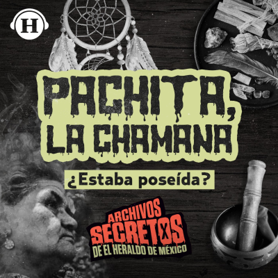 episode Pachita: ¿La curandera más poderosa de México o una mujer poseída? artwork
